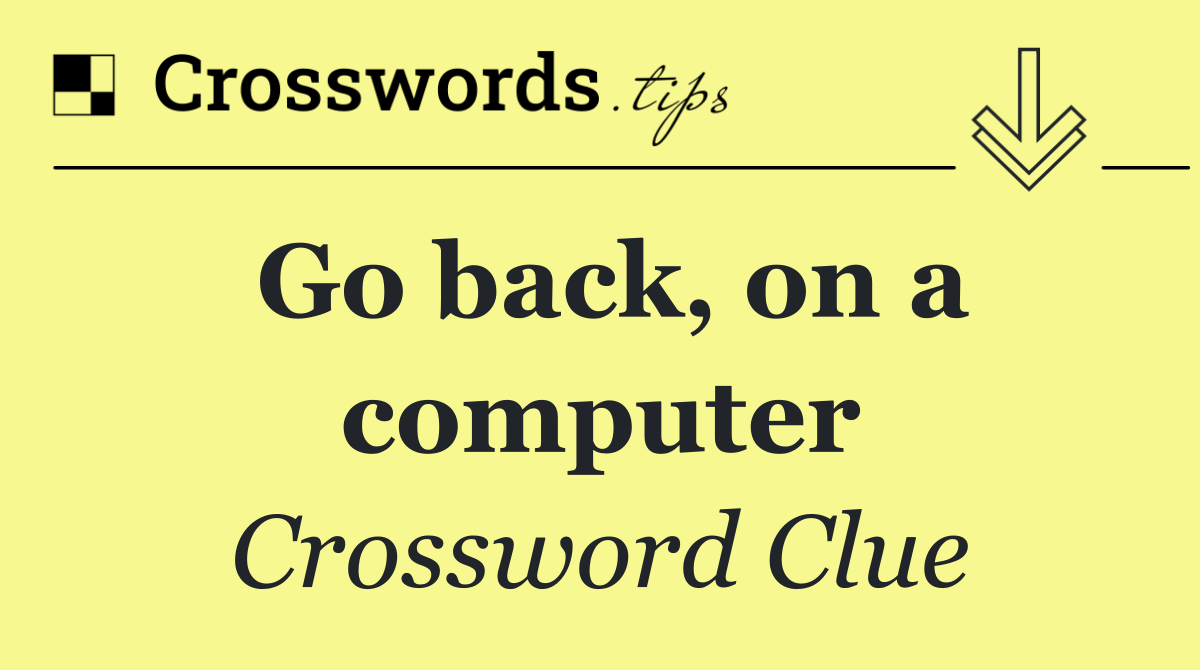 Go back, on a computer