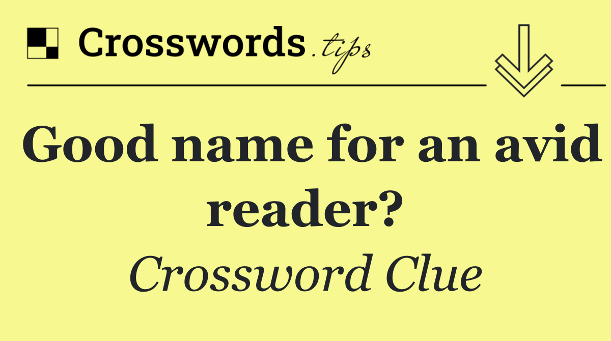 Good name for an avid reader?