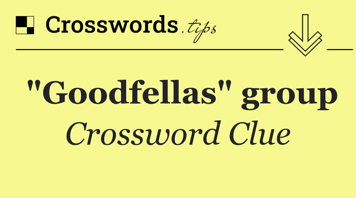 "Goodfellas" group