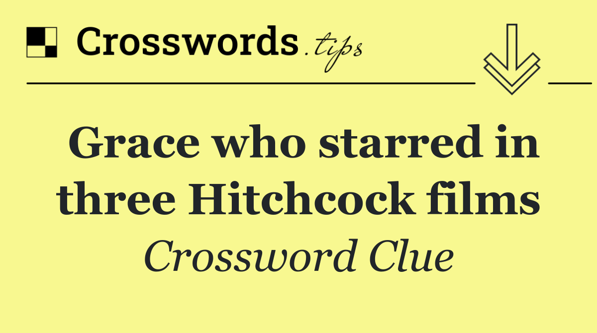 Grace who starred in three Hitchcock films