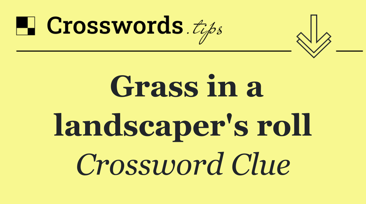 Grass in a landscaper's roll