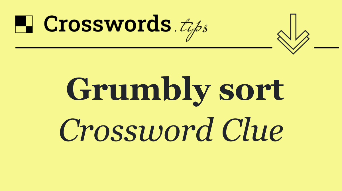 Grumbly sort