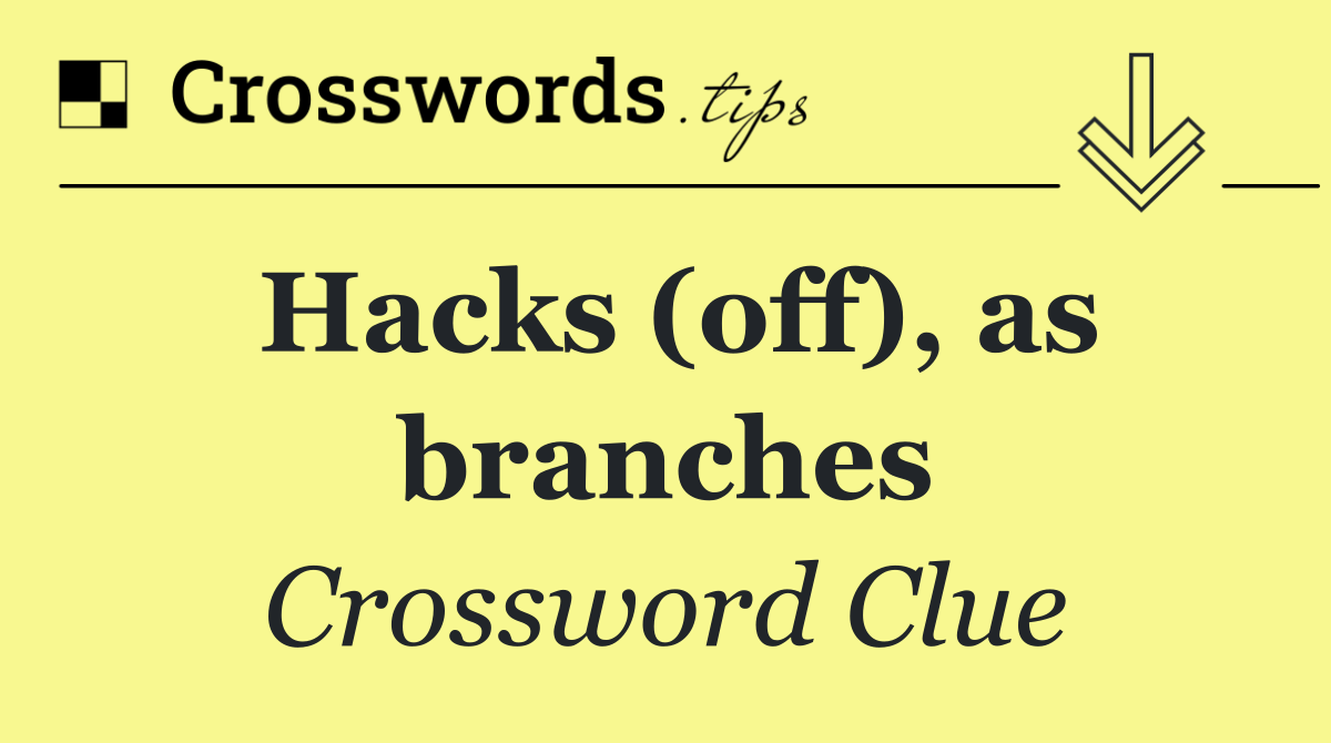 Hacks (off), as branches