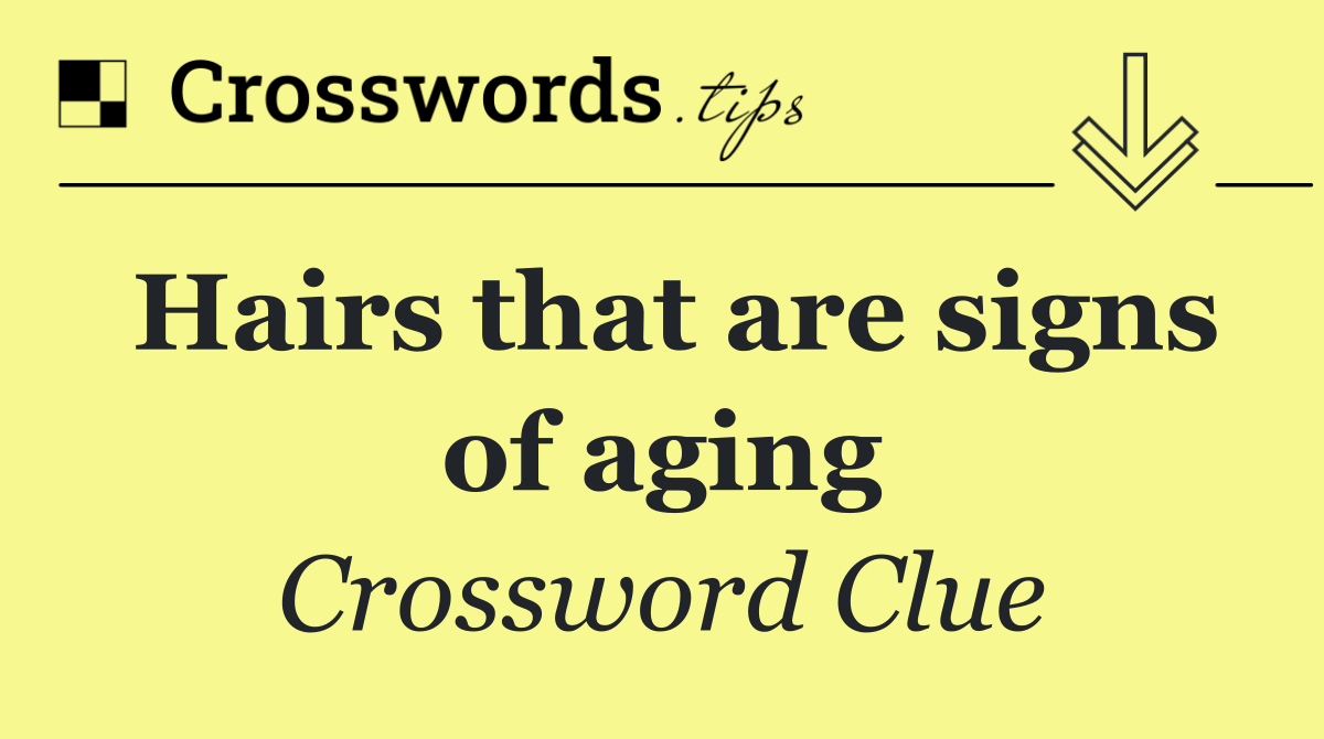 Hairs that are signs of aging