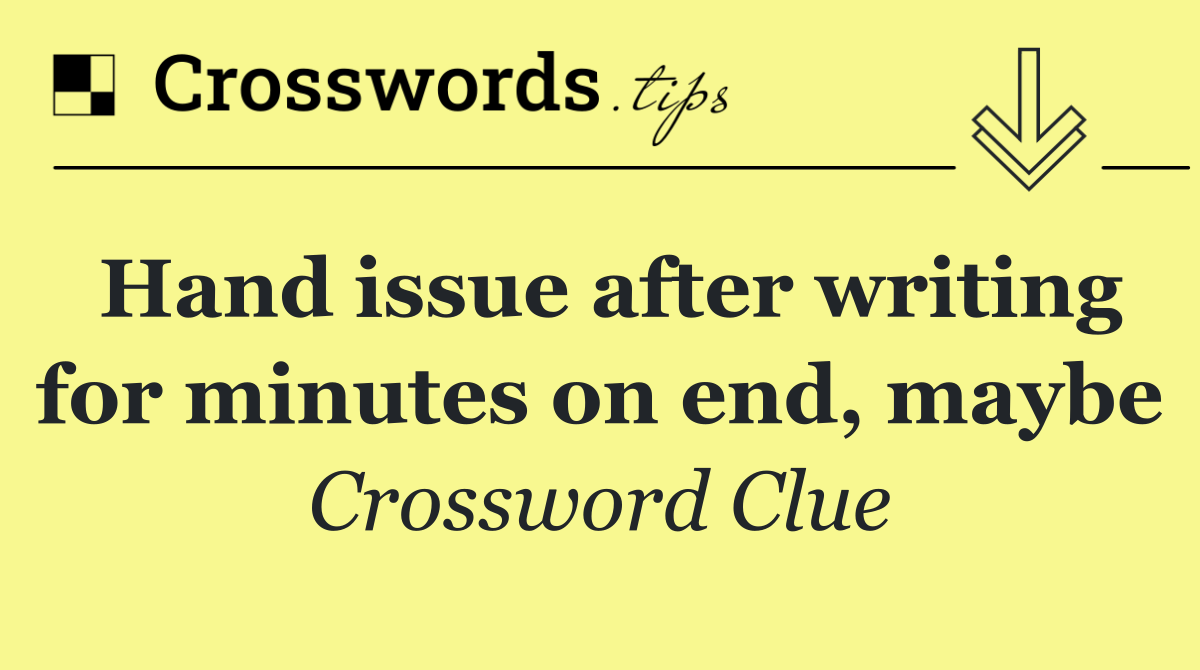 Hand issue after writing for minutes on end, maybe