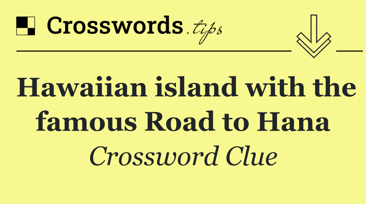 Hawaiian island with the famous Road to Hana