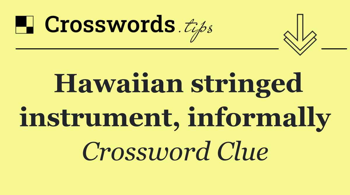 Hawaiian stringed instrument, informally