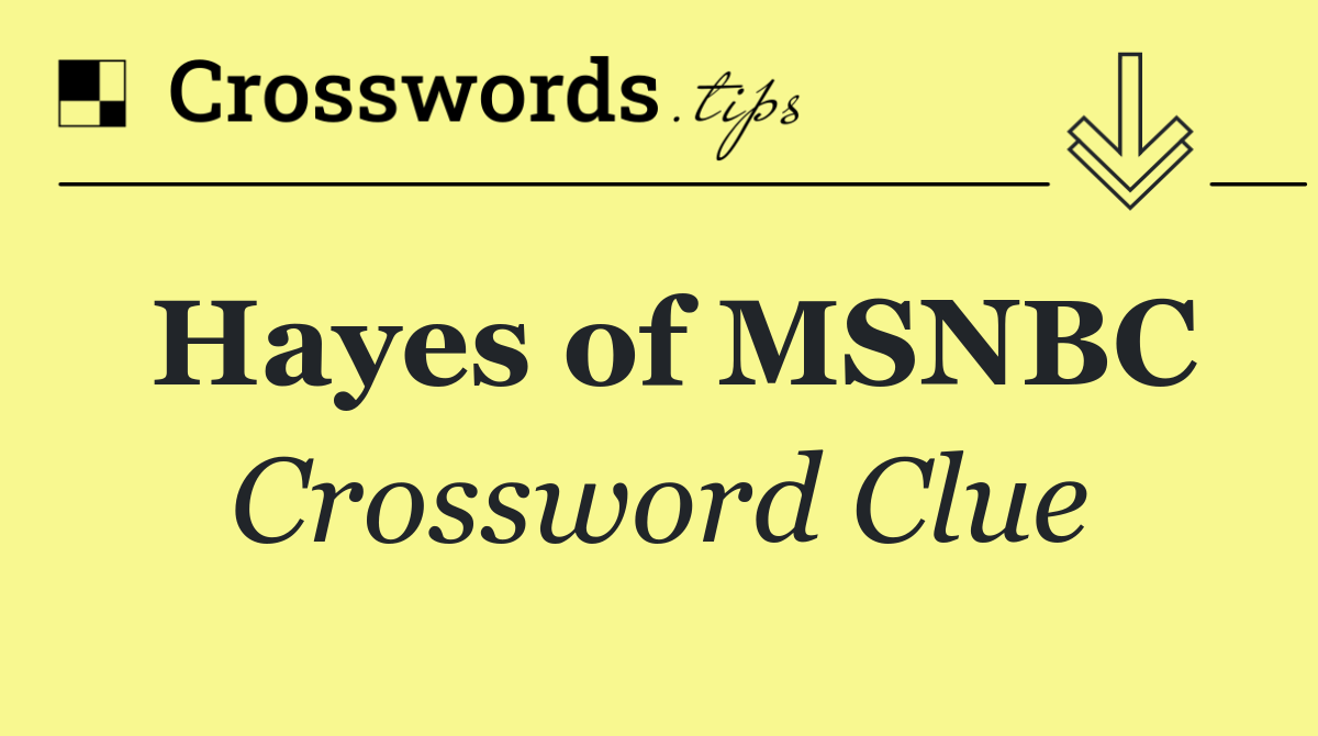 Hayes of MSNBC