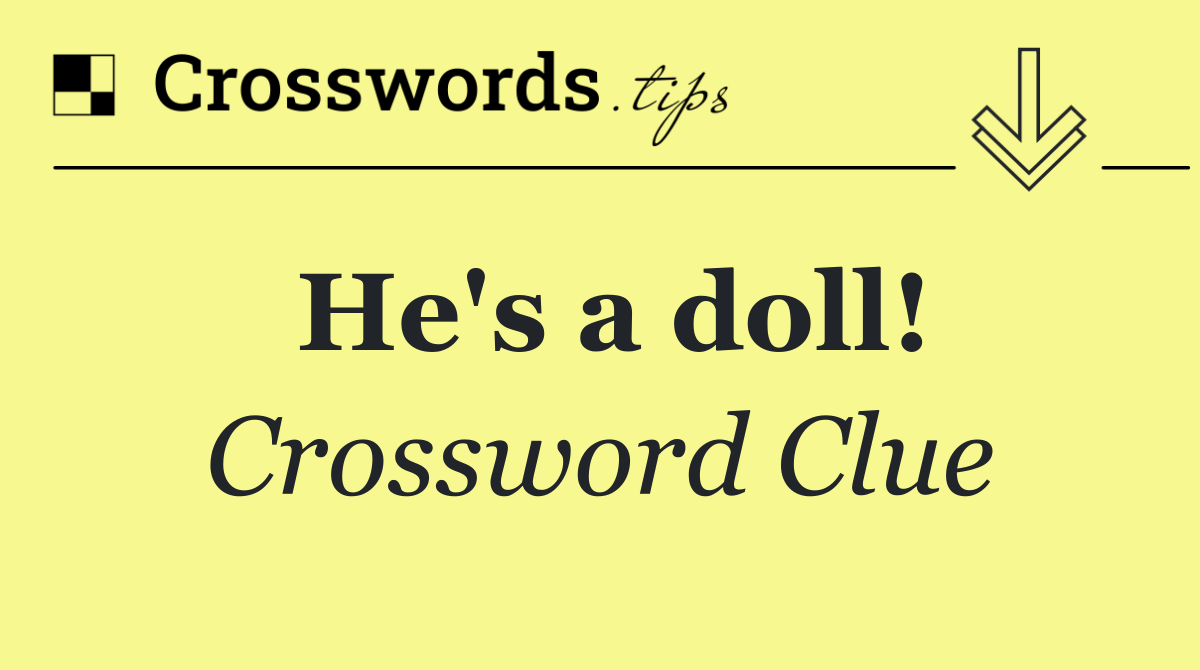He's a doll!