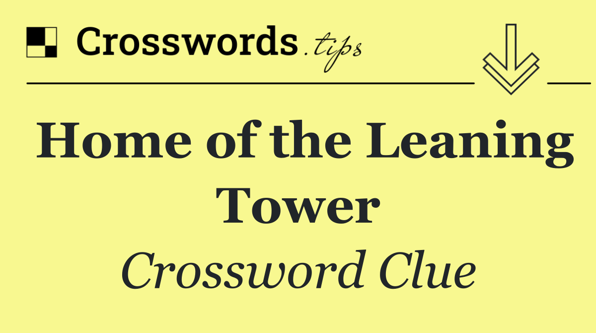 Home of the Leaning Tower