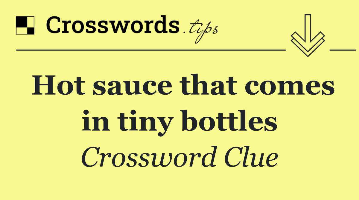 Hot sauce that comes in tiny bottles