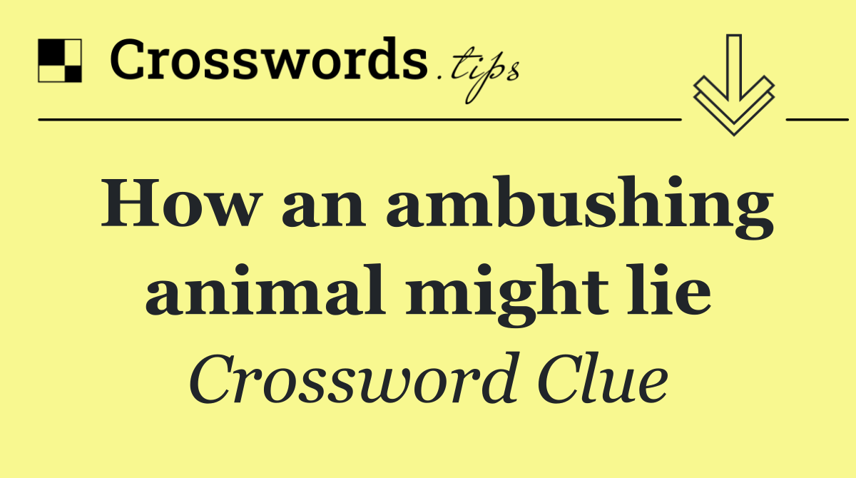 How an ambushing animal might lie