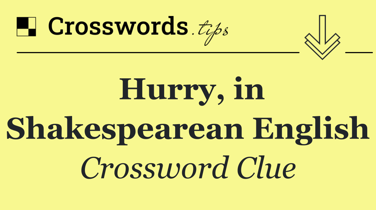 Hurry, in Shakespearean English
