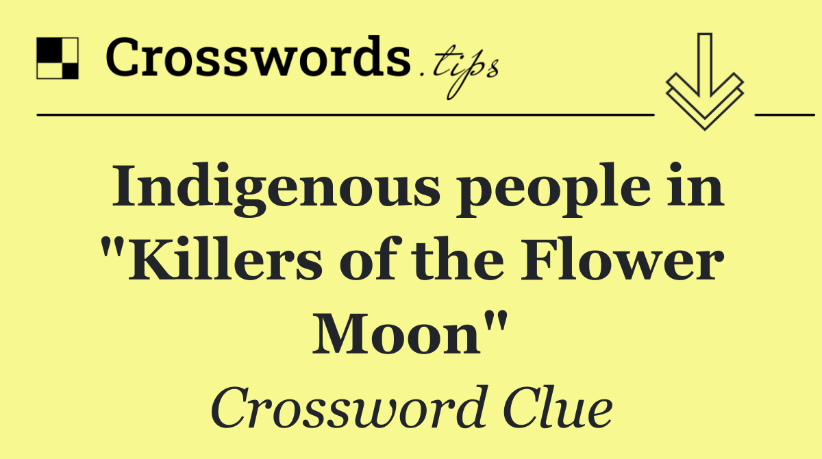 Indigenous people in "Killers of the Flower Moon"