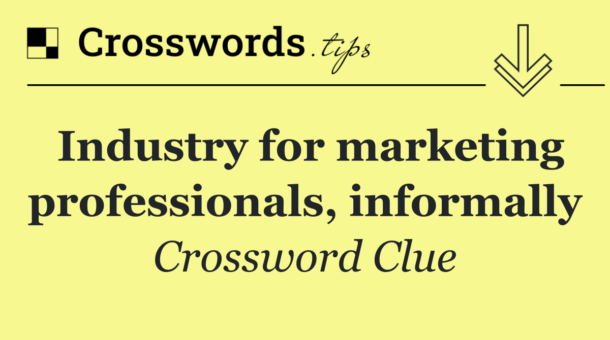 Industry for marketing professionals, informally