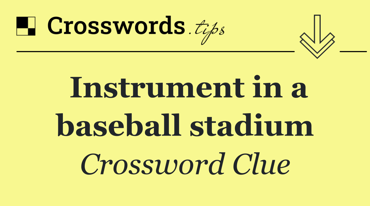 Instrument in a baseball stadium
