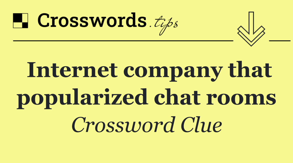 Internet company that popularized chat rooms