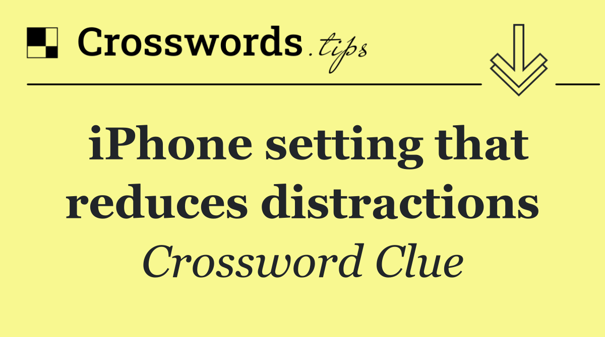 iPhone setting that reduces distractions