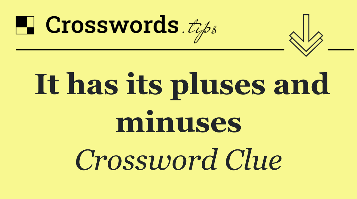 It has its pluses and minuses