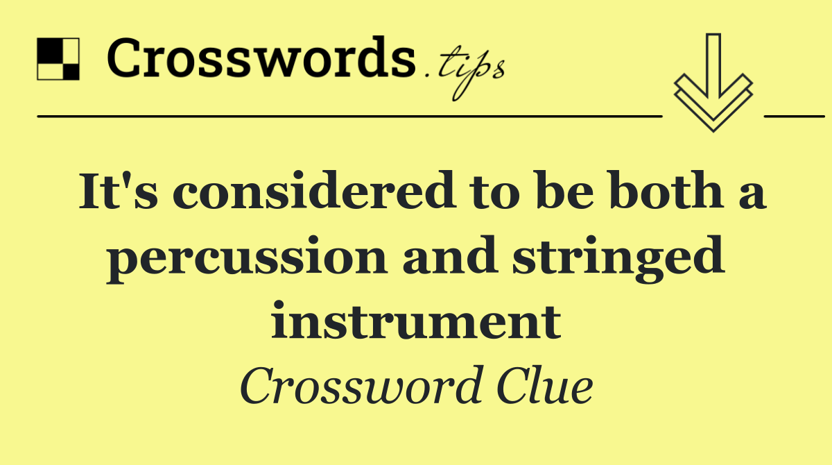 It's considered to be both a percussion and stringed instrument