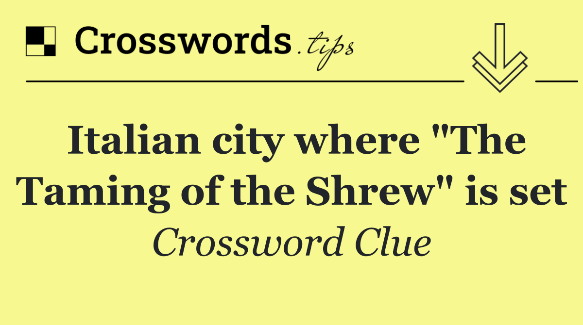 Italian city where "The Taming of the Shrew" is set