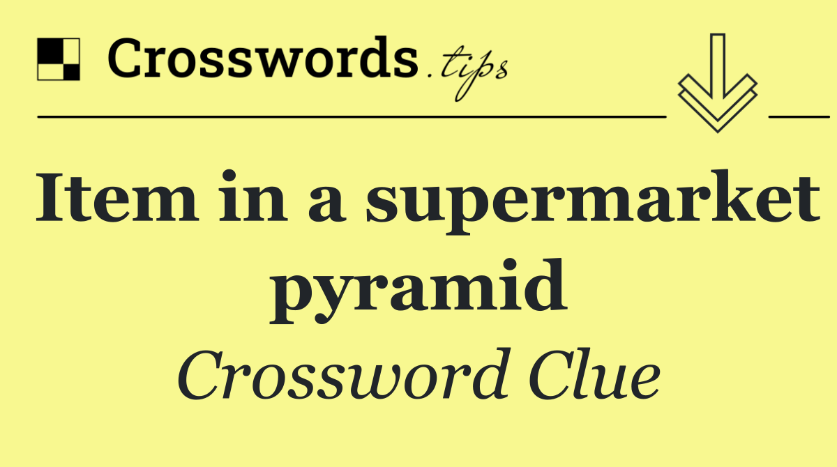 Item in a supermarket pyramid