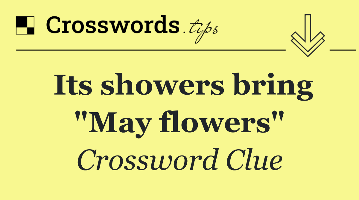 Its showers bring "May flowers"