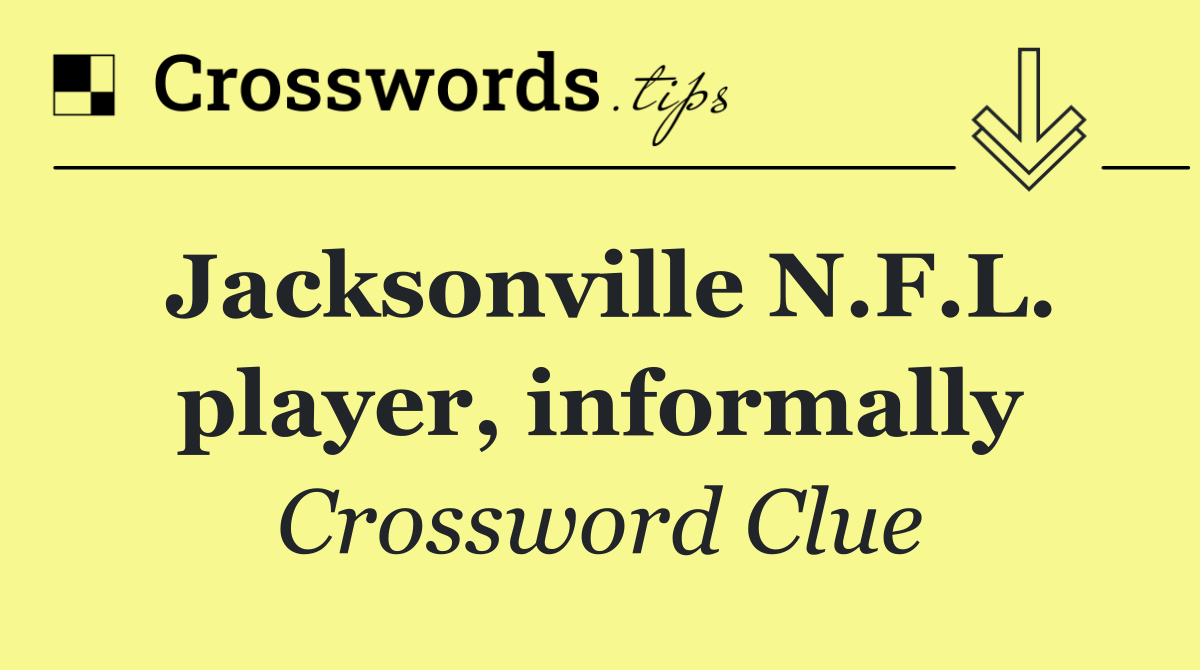 Jacksonville N.F.L. player, informally