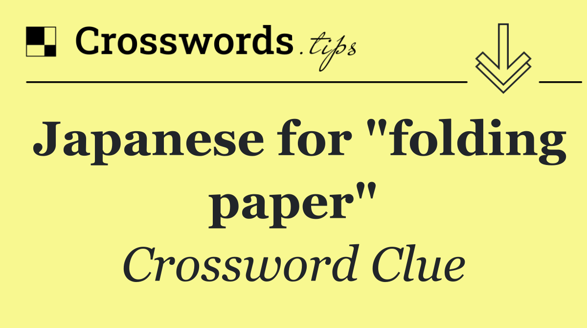 Japanese for "folding paper"