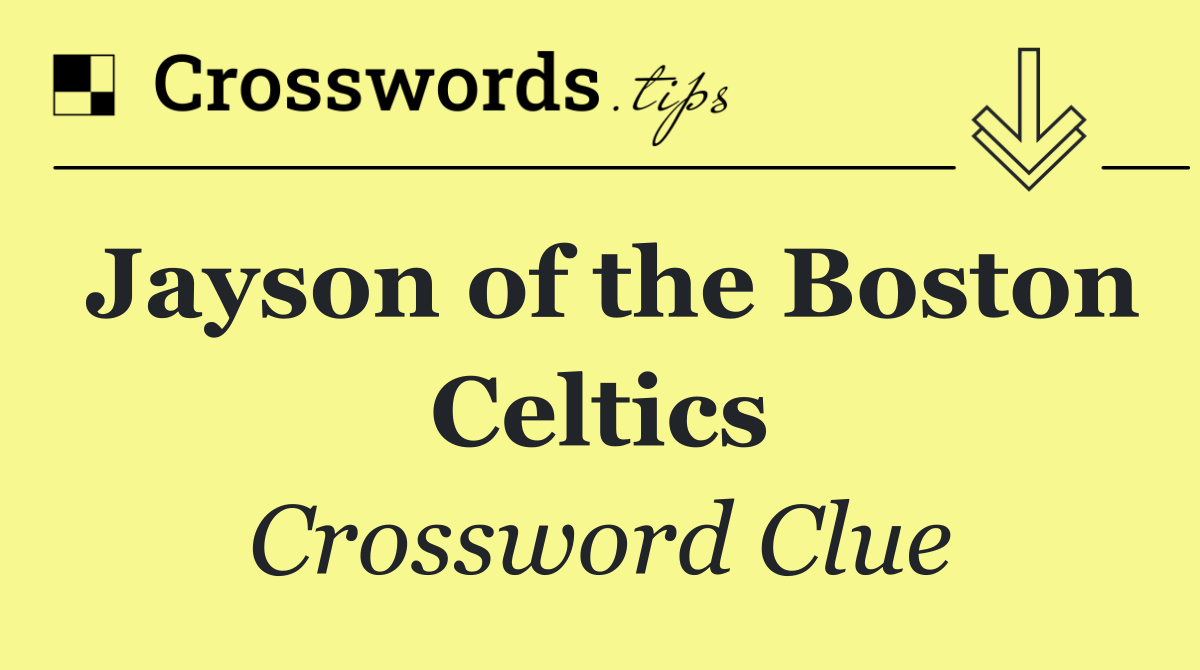 Jayson of the Boston Celtics