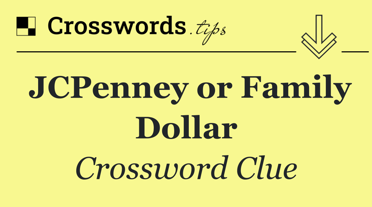JCPenney or Family Dollar