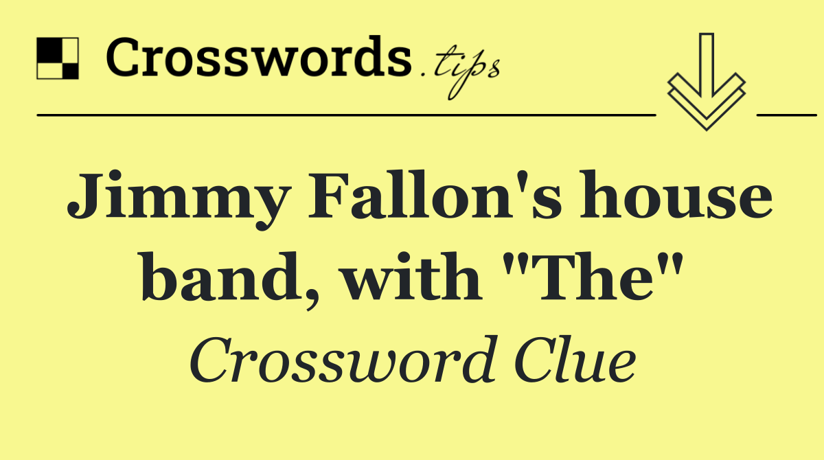 Jimmy Fallon's house band, with "The"