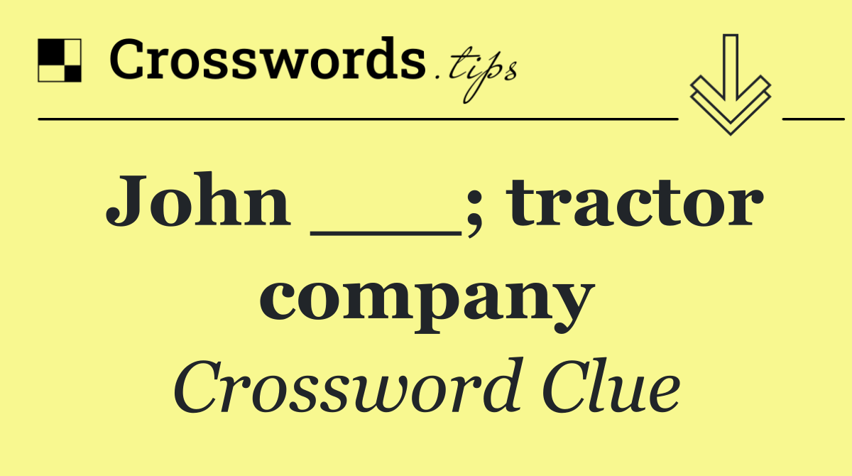 John ___; tractor company