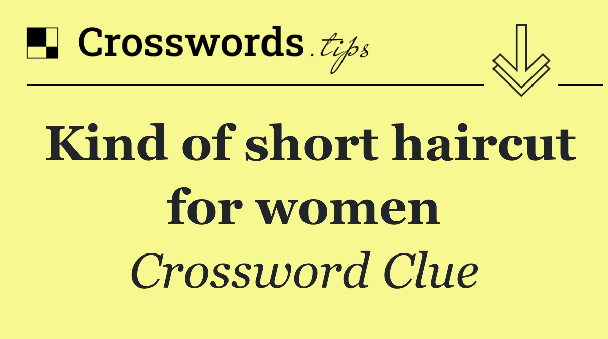 Kind of short haircut for women