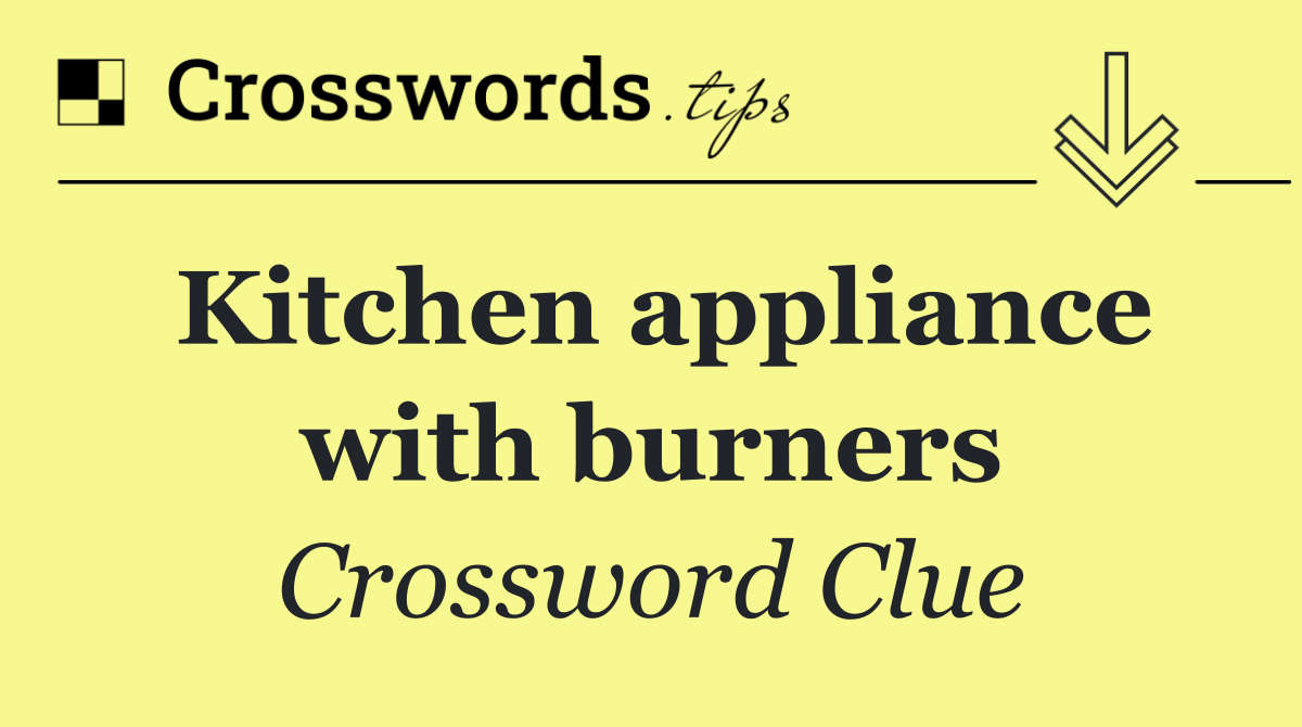 Kitchen appliance with burners
