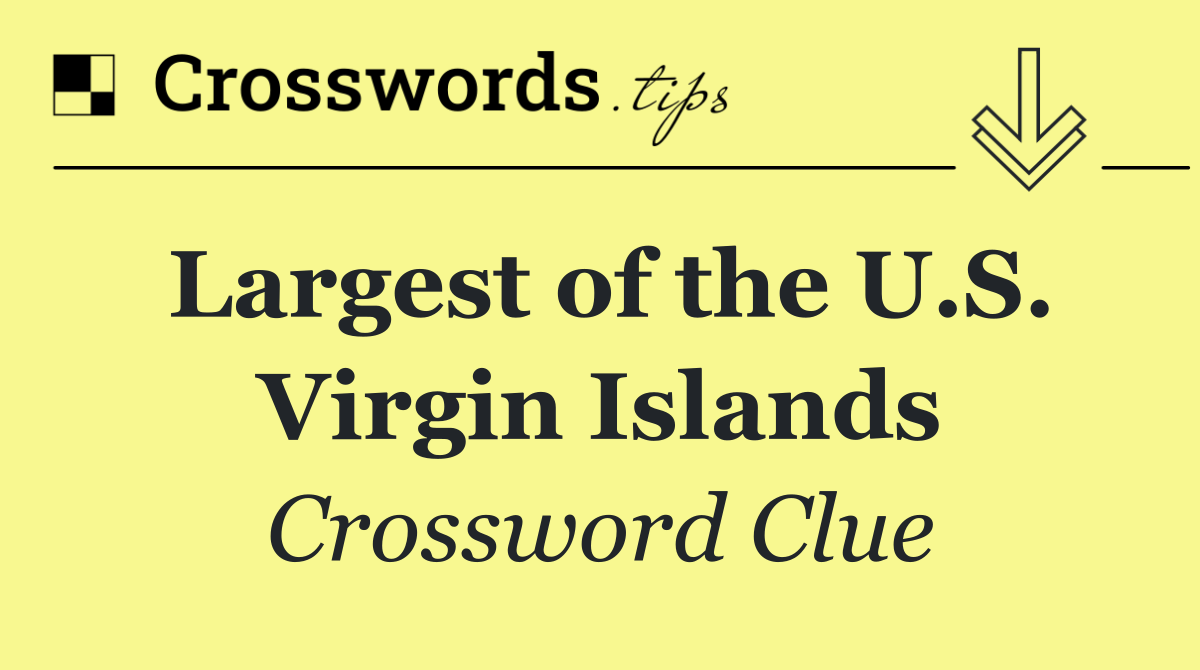 Largest of the U.S. Virgin Islands