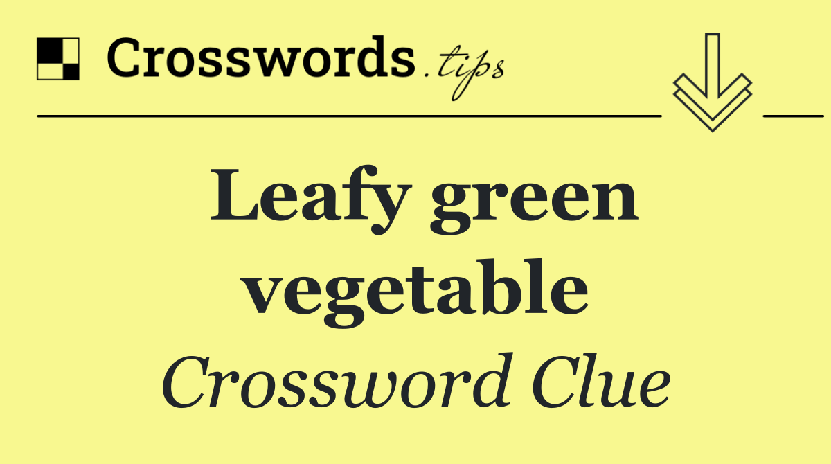 Leafy green vegetable