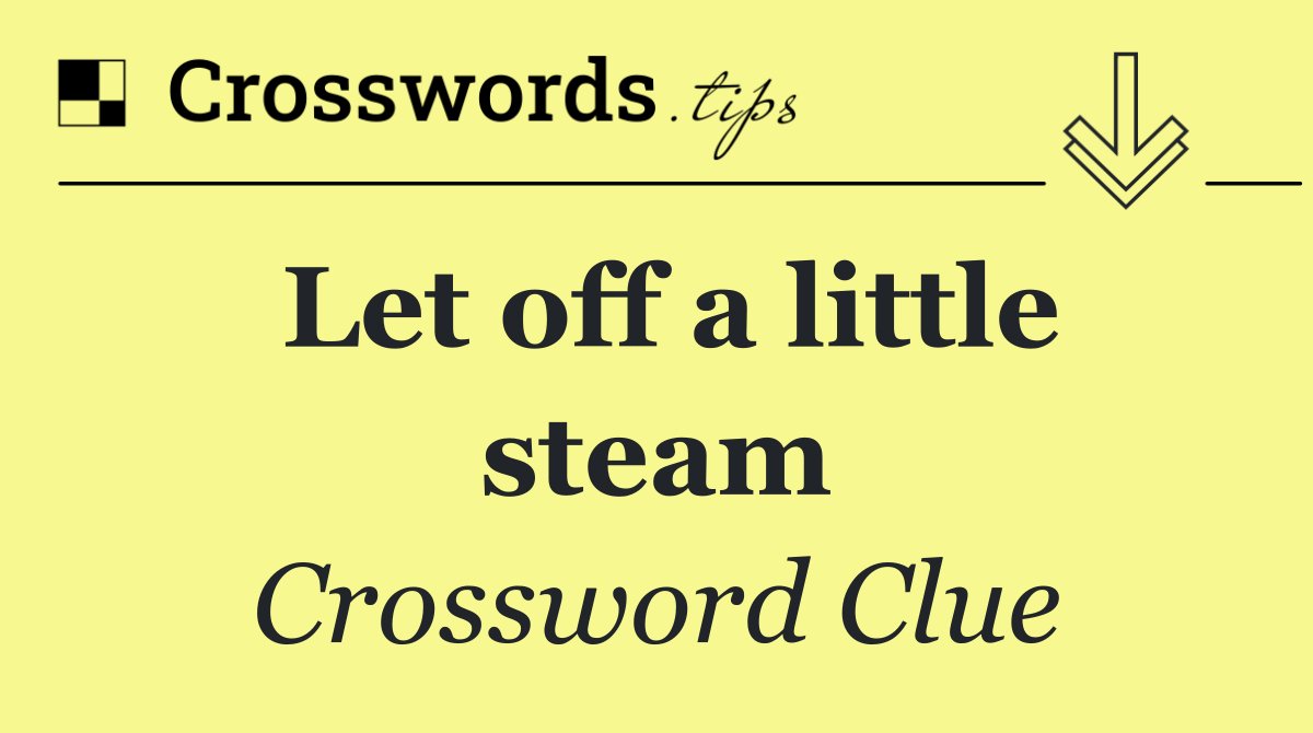Let off a little steam