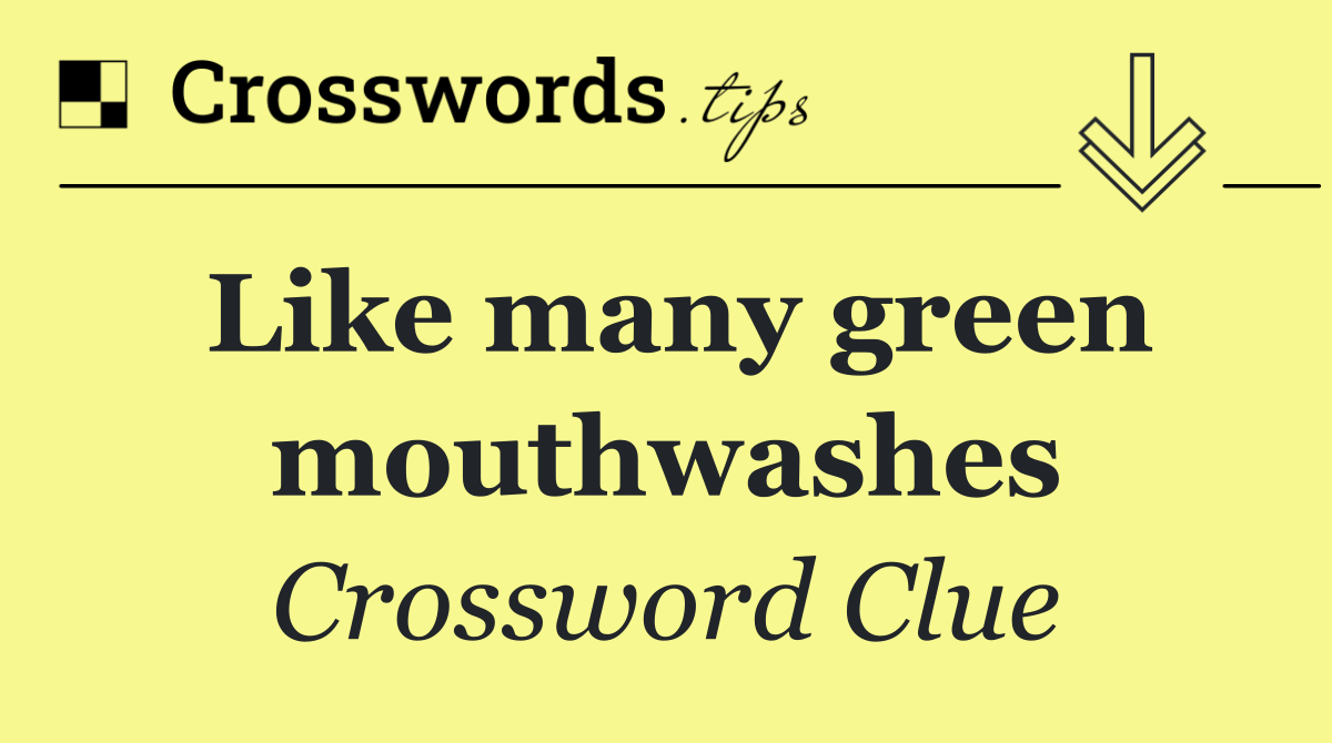 Like many green mouthwashes