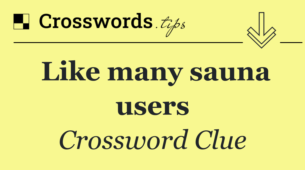 Like many sauna users