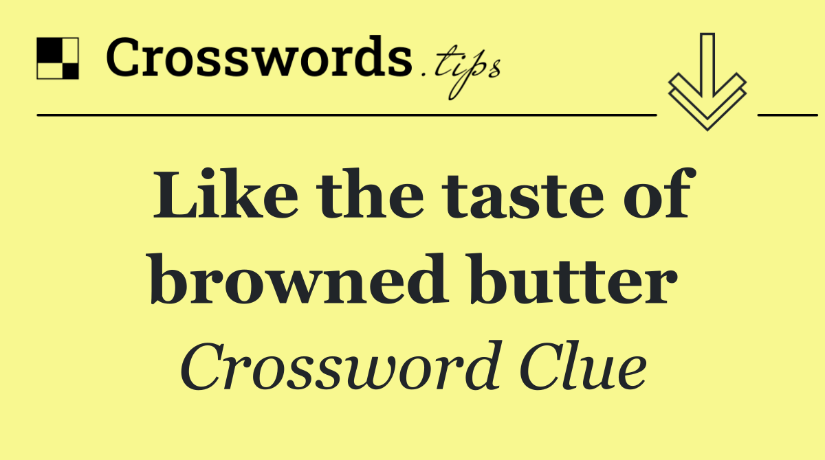Like the taste of browned butter