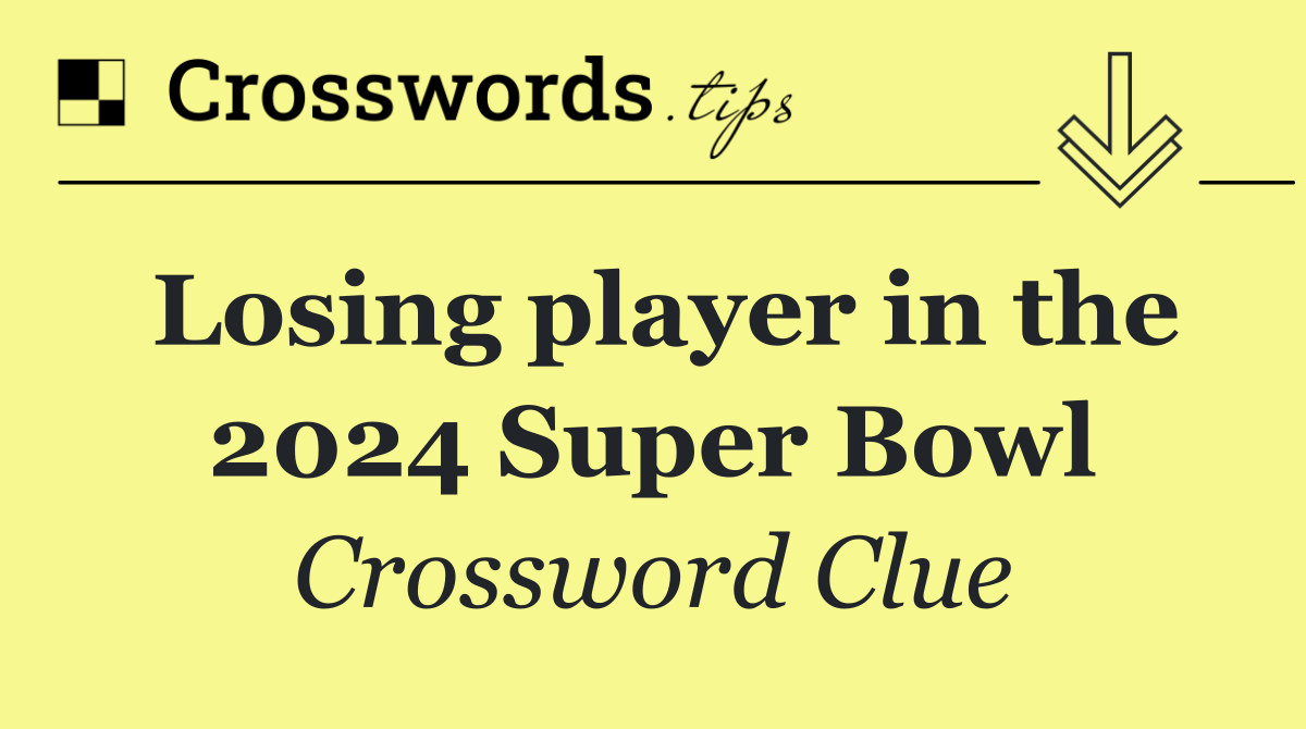 Losing player in the 2024 Super Bowl