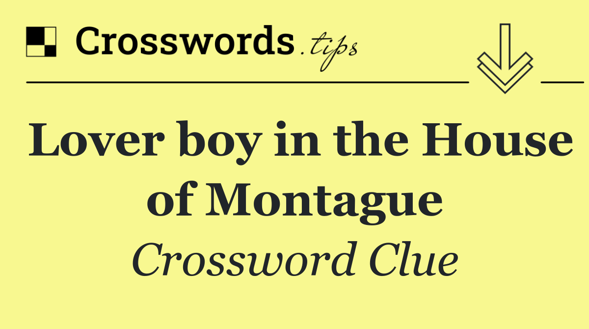 Lover boy in the House of Montague