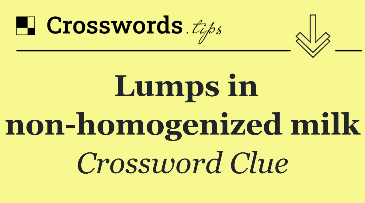 Lumps in non homogenized milk