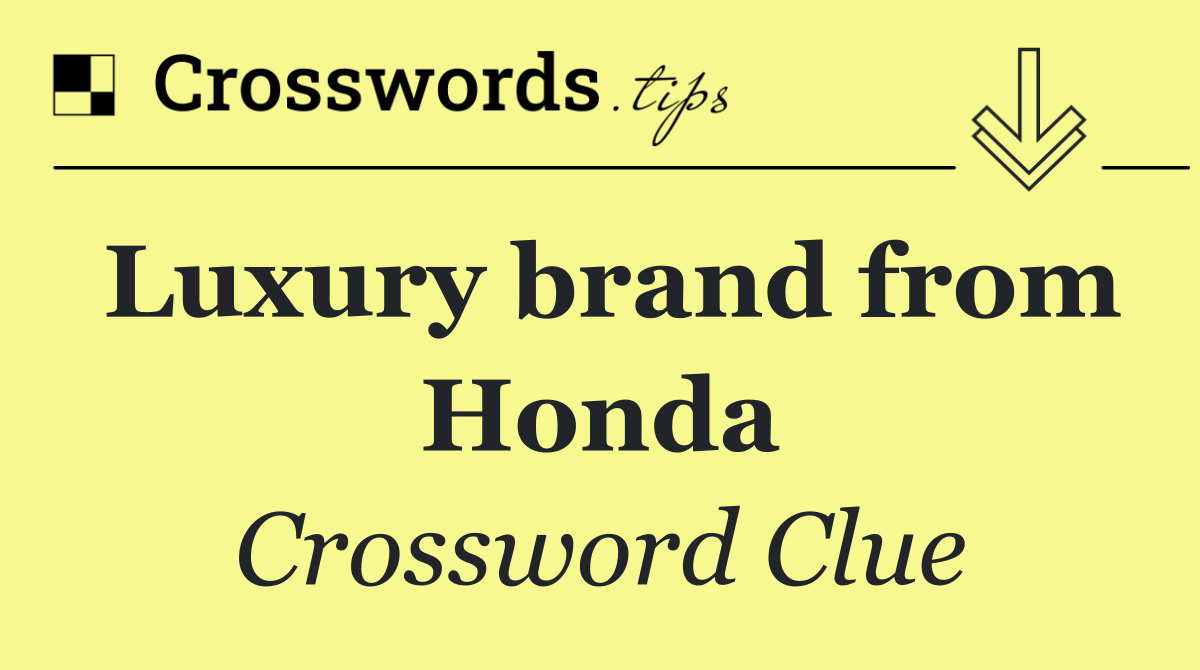 Luxury brand from Honda