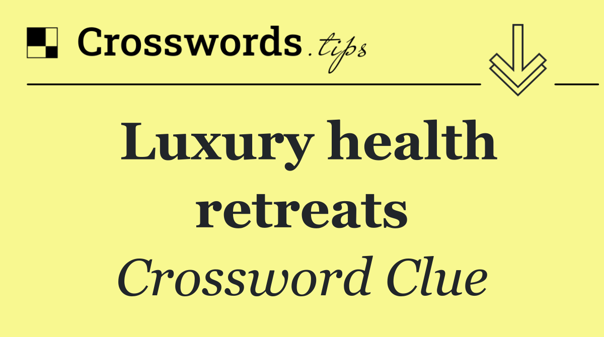 Luxury health retreats