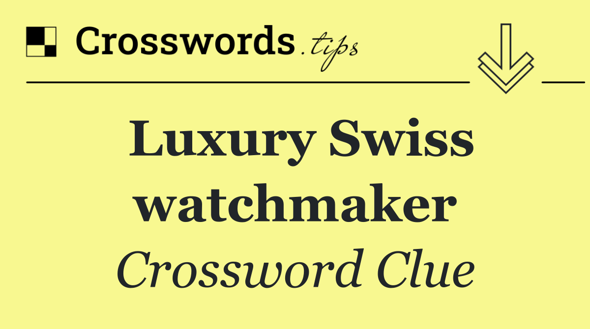 Luxury Swiss watchmaker