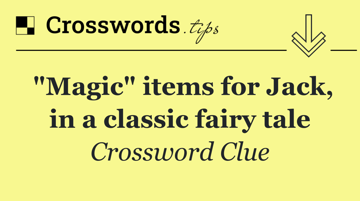 "Magic" items for Jack, in a classic fairy tale