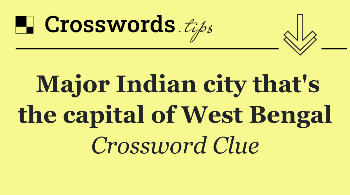 Major Indian city that's the capital of West Bengal