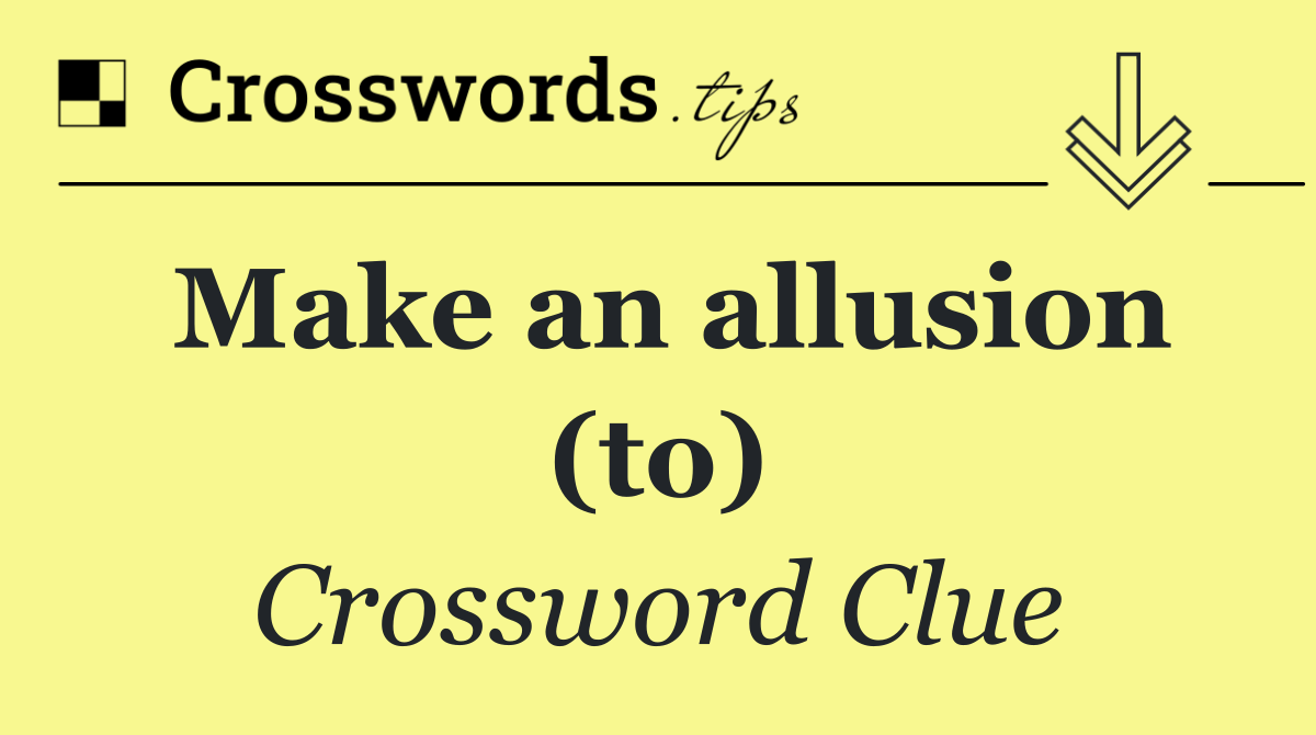 Make an allusion (to)